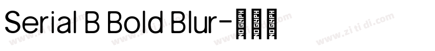 Serial B Bold Blur字体转换